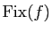 $ \Fix (f)$