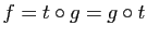$ f=t\circ g=g \circ t$