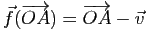 $ \vec{f}(\overrightarrow{OA})=\overrightarrow{OA}-\v$