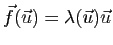 $ \vec{f}(\u)=\lambda(\u) \u$