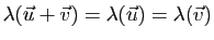 $ \lambda(\u+\v)=\lambda(\u)=\lambda(\v)$
