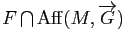 $ F \bigcap \Aff (M,\overrightarrow{G})$