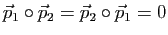 $ \vec p_1\circ\vec p_2=\vec p_2\circ\vec p_1=0$
