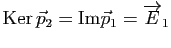 $ \mathrm{Ker}  \vec p_2=\Img \vec p_1=\overrightarrow{E}_1$