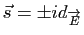 $ \vec s=\pm id_{\overrightarrow{E}}$
