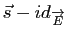 $ \vec s-id_{\overrightarrow{E}}$