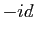 $ -id$
