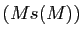 $ (Ms(M))$