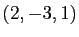 $ (2,-3,1)$