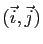 $ (\vec{i},\vec{j})$