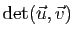 $ \mathrm{det}(\u,\v)$