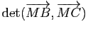 $ \mathrm{det}(\overrightarrow{MB},\overrightarrow{MC})$