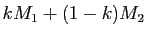 $ kM_1+(1-k)M_2$