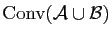 $ \Conv (\cal A \cup \cal B)$
