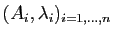 $ (A_i,\lambda_i)_{i=1,\dots,n}$