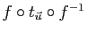 $ f\circ t_{\u}\circ f^{-1}$