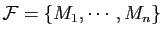 $ \mathcal F=\{M_1,\cdots ,M_n\}$