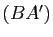 $ (BA')$