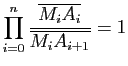 $\displaystyle \prod_{i=0}^n \frac{\overline{M_iA_i}}{\overline{M_iA_{i+1}}}=1 $