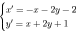 \begin{displaymath}\begin{cases}x'=-x-2y-2\ y'=x+2y+1\end{cases}\end{displaymath}