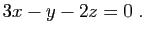 $\displaystyle 3x-y-2z=0 \; .$