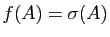 $ f(A)=\sigma(A)$