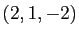 $ (2,1,-2)$