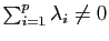 $ \sum_{i=1}^p \lambda_i \not = 0$