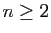 $ n\geq 2$