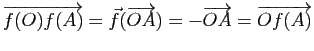 $\displaystyle \overrightarrow{f(O)f(A)}=\vec{f}(\overrightarrow{OA})=-\overrightarrow{OA}=\overrightarrow{Of(A)}$
