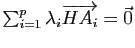 $ \sum_{i=1}^p \lambda_i \overrightarrow{HA_i}=\vec{0}$