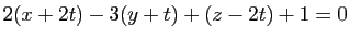 $ 2(x+2t)-3(y+t)+(z-2t)+1=0$