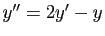 $ y''=2y'-y$