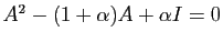$ A^2-(1+\alpha)A+\alpha I=0$