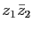 $ z_1\bar z_2$