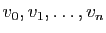 $ v_0,v_1,\dots , v_n$