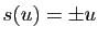$ s(u)=\pm u$