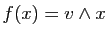 $ f(x)=v\wedge x$