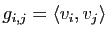 $\displaystyle g_{i,j} = \la v_i,v_j \ra$