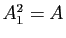 $ A_1^2=A$