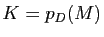 $ K=p_D(M)$