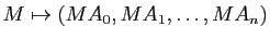 $ M \mapsto (MA_0, MA_1,\dots,MA_n)$