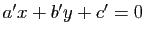 $ a'x+b'y+c'=0$