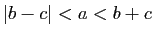 $ \vert b-c\vert<a<b+c$