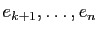 $ e_{k+1},\dots,e_n$