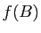 $ f(B)$