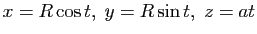 $ x=R \cos t, \; y= R \sin t, \; z=at$