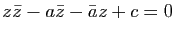 $ z\bar z-a \bar z -\bar a z+c=0$
