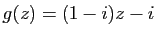 $ g(z)=(1-i)z-i$