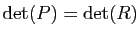$ \mathrm{det}(P)=\mathrm{det}(R)$